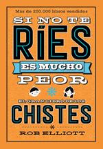 Si no te ríes, es mucho peor. El gran libro de los chistes