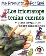 ME Pregunto Por Qu E Los Triceratops Ten Ian Cuernos Y Otras Preguntas Sobre Dinosaurios
