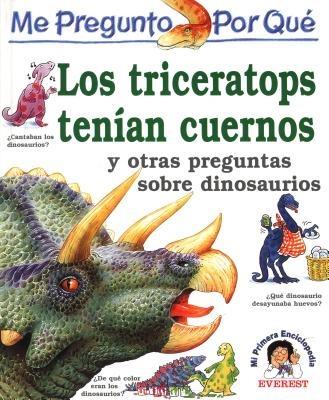 ME Pregunto Por Qu E Los Triceratops Ten Ian Cuernos Y Otras Preguntas Sobre Dinosaurios - Rod Theodorou - cover