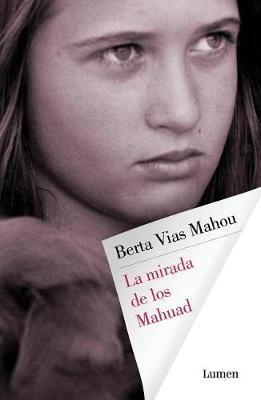 La Mirada de Los Mahuad / The Mahuad's Eyes - Berta Vias Mahou - cover