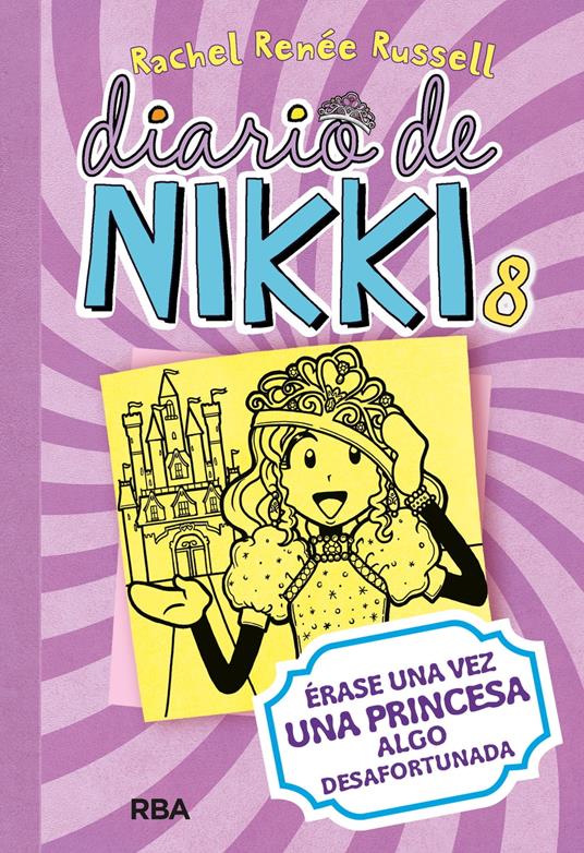 Diario de Nikki 8 - Érase una vez una princesa algo desafortunada - Rachel Renée Russell,Isabel Llasat Botija - ebook