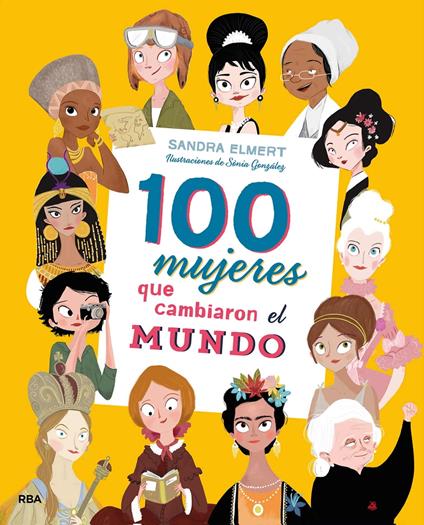 100 mujeres que cambiaron el mundo (Colección 100) - Sandra Elmert,Cuchu - ebook