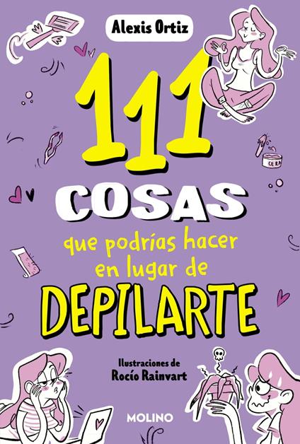 111 cosas que podrías hacer en lugar de depilarte (111 cosas) - Alexis Ortiz - ebook