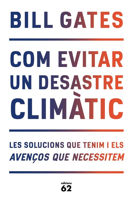 Com evitar un desastre climàtic - Bill Gates,Marc Barrobés,Ricard Vela - ebook