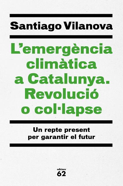L'emergència climàtica a Catalunya. Revolució o col·lapse - Santiago Vilanova Tané - ebook