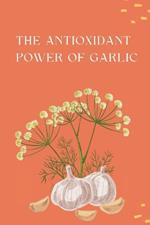 The Antioxidant Power of Garlic