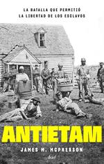 Antietam, la batalla que permitió la libertad de los esclavos