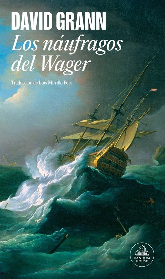 Los náufragos del Wager - David Grann,Luis Murillo Fort - ebook