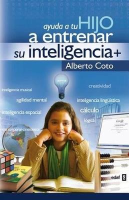 Ayuda a tu hijo a entrenar su inteligencia - Alberto Coto - cover