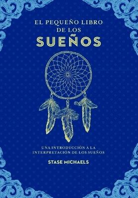 EL PEQUEÑO LIBRO DE LOS SUEÑOS - STASE MICHAELS - cover