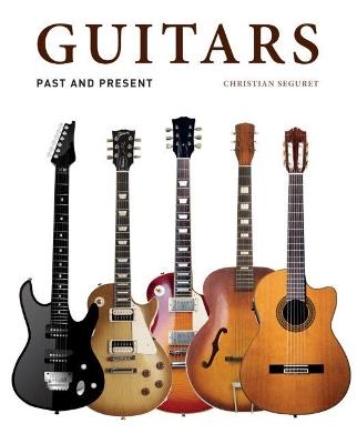 Guitars. Past and present - Christian Seguret - copertina