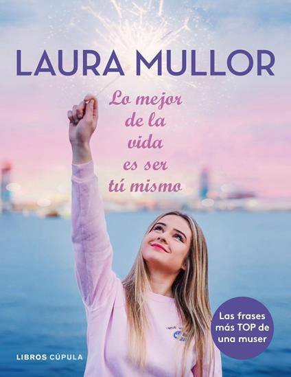 Lo mejor de la vida es ser tú mismo - Laura Mullor - ebook