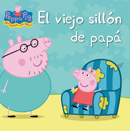 Peppa Pig. Un cuento - El viejo sillón de papá - Eone,Hasbro,IRENE PONS JULIÁ - ebook