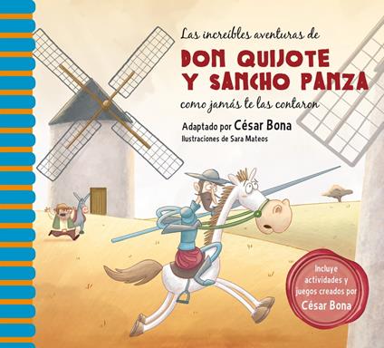 Las increíbles aventuras de don Quijote y Sancho Panza como jamás te las contaron - César Bona,Sara Mateos - ebook