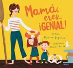 Mamá, eres... ¡genial!