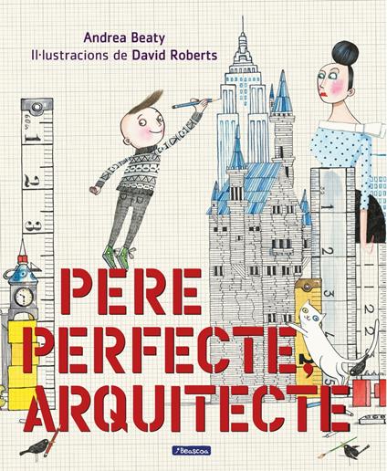 Pere Perfecte, arquitecte - Beaty Andrea,David Roberts,Aurèlia Manils Guarro - ebook