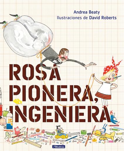 Rosa Pionera, ingeniera (Los Preguntones) - Beaty Andrea,David Roberts,María Serna Aguirre - ebook
