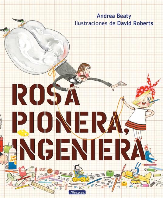 Rosa Pionera, ingeniera (Los Preguntones) - Beaty Andrea,David Roberts,María Serna Aguirre - ebook