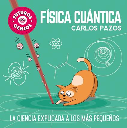 Física cuántica (Futuros Genios 4) - Carlos Pazos - ebook