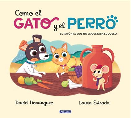 Como el gato y el perro 2 - El ratón al que no le gustaba el queso - David Domínguez,Laura Estrada - ebook