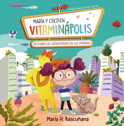 María y Coco en Vitaminápolis. Descubre los superpoderes de las vitaminas - María Hernández Bascuñana - ebook