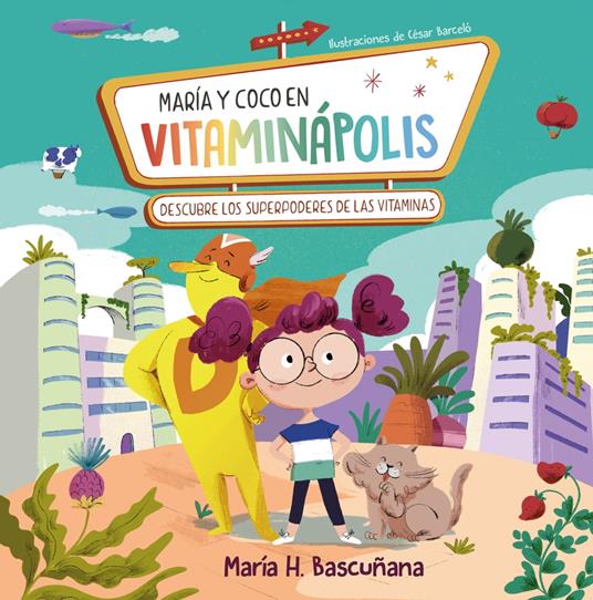 María y Coco en Vitaminápolis. Descubre los superpoderes de las vitaminas - María Hernández Bascuñana - ebook