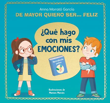 De mayor quiero ser... feliz. ¿Qué hago con mis emociones? - Anna Morató García - ebook