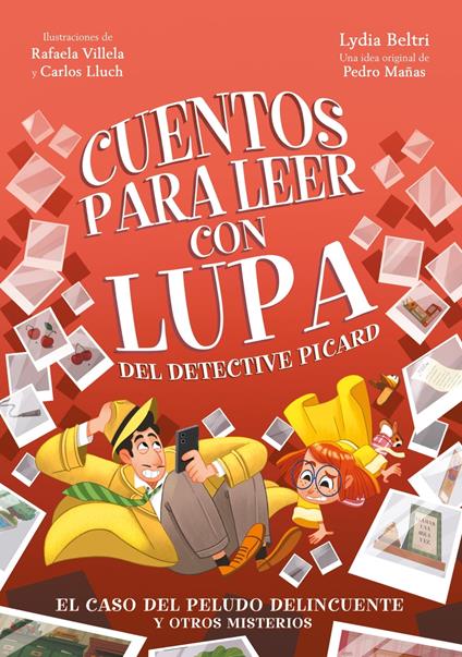Cuentos para leer con lupa del detective Picard 2 - El caso del peludo delincuente y otros misterios - Lydia Beltri,Pedro Mañas,Carlos Lluch,Rafaela Villela - ebook