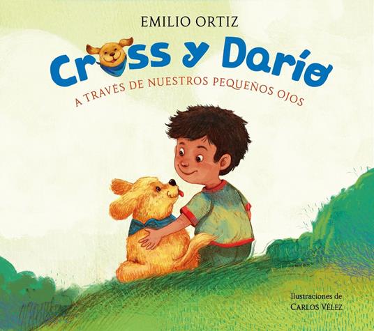Cross y Darío. A través de nuestros pequeños ojos - Emilio Ortiz - ebook