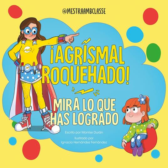 Mira lo que has logrado. ¡Agrismal roquehado! - Montse Durán,Ignacio Hernández - ebook