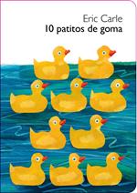 10 patitos de goma (Colección Eric Carle)