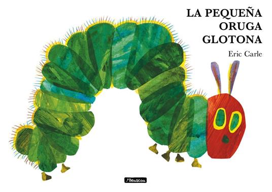 La pequeña oruga glotona (Colección Eric Carle) - Eric Carle,Berta Martín - ebook