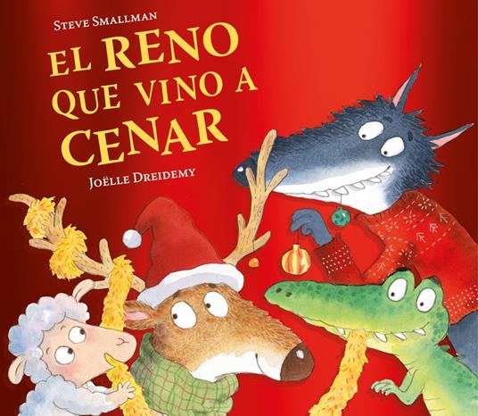 El reno que vino a cenar (La ovejita que vino a cenar) - Steve Smallman,Vanesa Pérez-Sauquillo - ebook