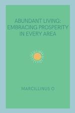 Abundant Living: Embracing Prosperity in Every Area
