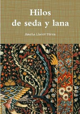 Hilos de seda y lana - Amelia Lloret Perez - cover