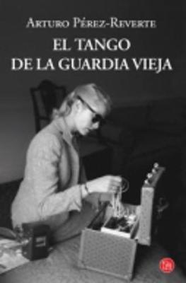 El tango de la Guardia Vieja - Arturo Perez-Reverte - cover