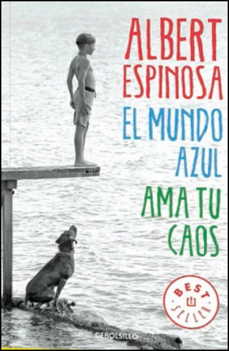 El mundo azul: ama tu caos / The Blue World: Love Your Chaos - Albert Espinosa - 2