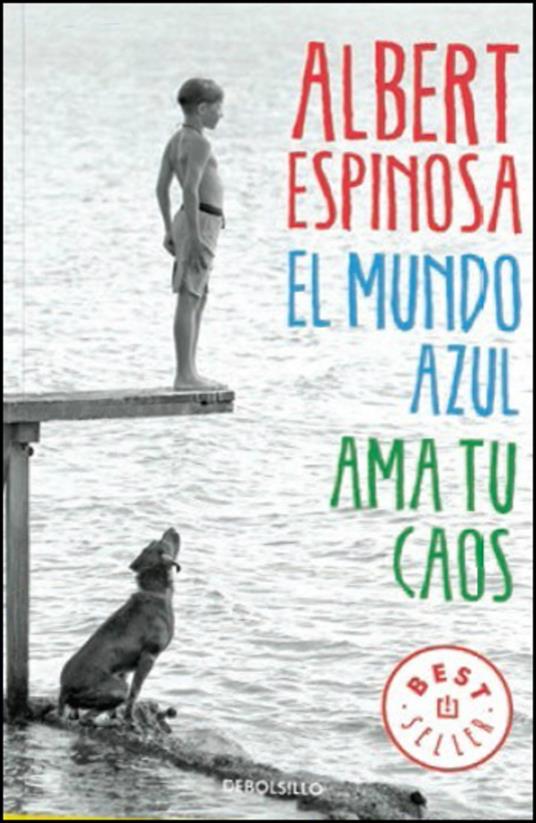 El mundo azul: ama tu caos / The Blue World: Love Your Chaos - Albert Espinosa - 2