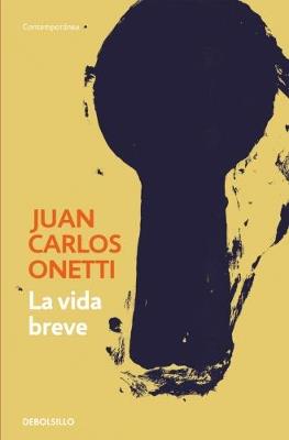 La vida breve / A Brief Life - Juan Carlos Onetti - cover