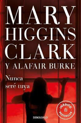 Nunca seré tuya / You Don't Own Me - Mary Higgins Clark,Alafair Burke - cover
