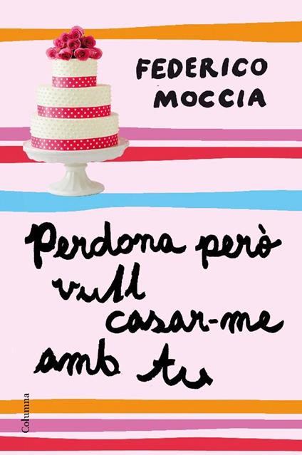 Perdona però vull casar-me amb tu - Federico Moccia,LAIA FONT MATEU,Oriol Sánchez Vaqué,Carles Sans Climent - ebook