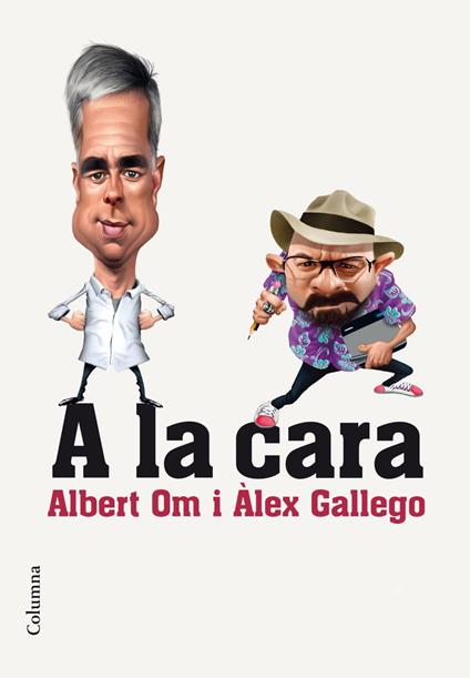 A la cara - Alex Gallego Bruguera,Albert Om - ebook