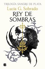 Rey de sombras (Trilogía Sangre de Plata 2)