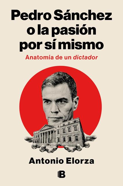 Pedro Sánchez o la pasión por sí mismo