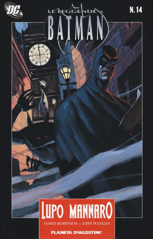 Lupo mannaro. Le leggende di Batman. Vol. 14 - James Robinson,John Watkiss - copertina