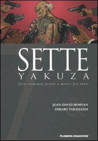 Sette yakuza. Sette criminali pronti a morire per onore. Vol. 6 - Jean-David Morvan,Takahashi Hikaru - copertina