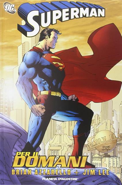 Per il domani. Superman - Jim Lee,Brian Azzarello - copertina