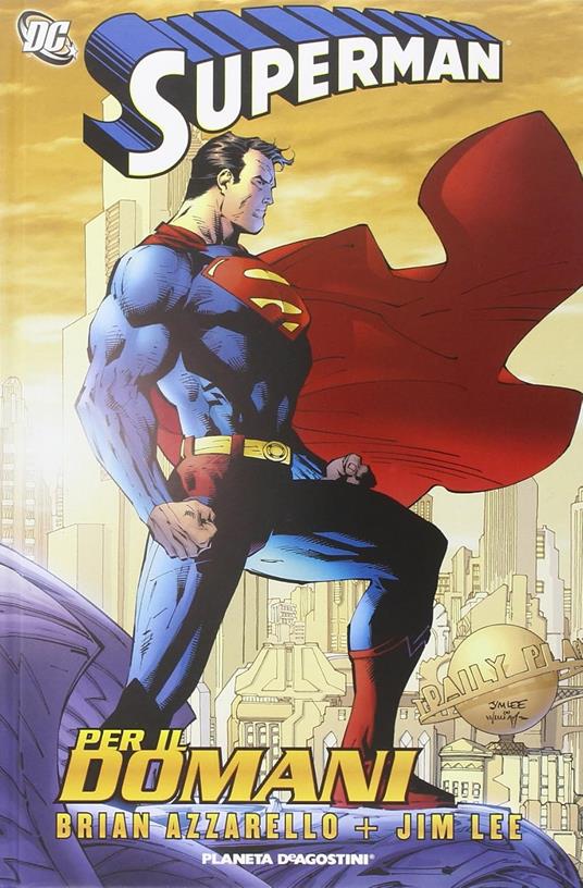 Per il domani. Superman - Jim Lee,Brian Azzarello - copertina