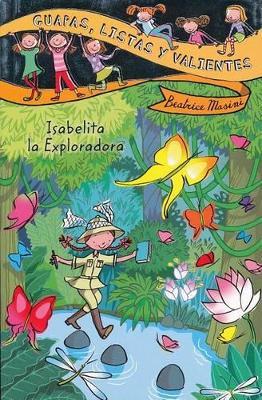 Guapas, listas y valientes. Isabelita la Exploradora - Beatrice Masini - cover