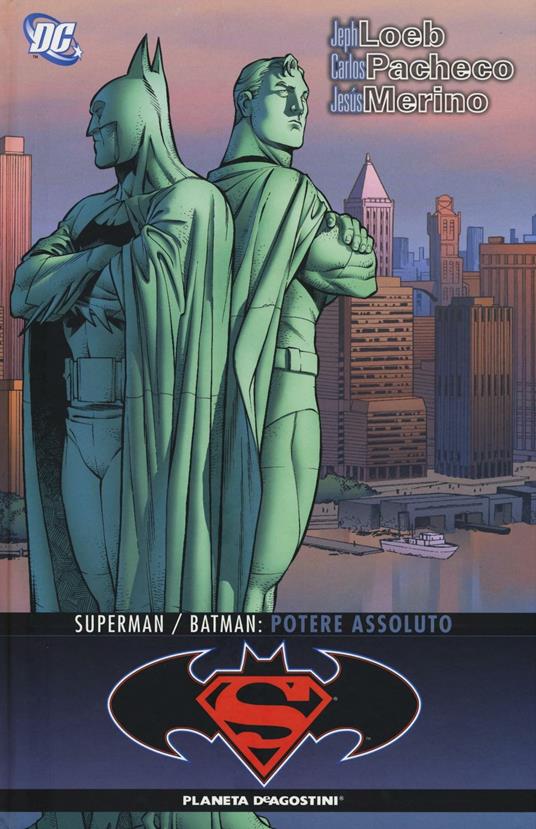 Potere assoluto. Superman/Batman - Jeph Loeb,Carlos Pacheco,Jesus Merino - copertina